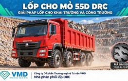 LỐP CHO MỎ 55D DRC - GIẢI PHÁP LỐP CHO KHAI TRƯỜNG VÀ CÔNG TRƯỜNG